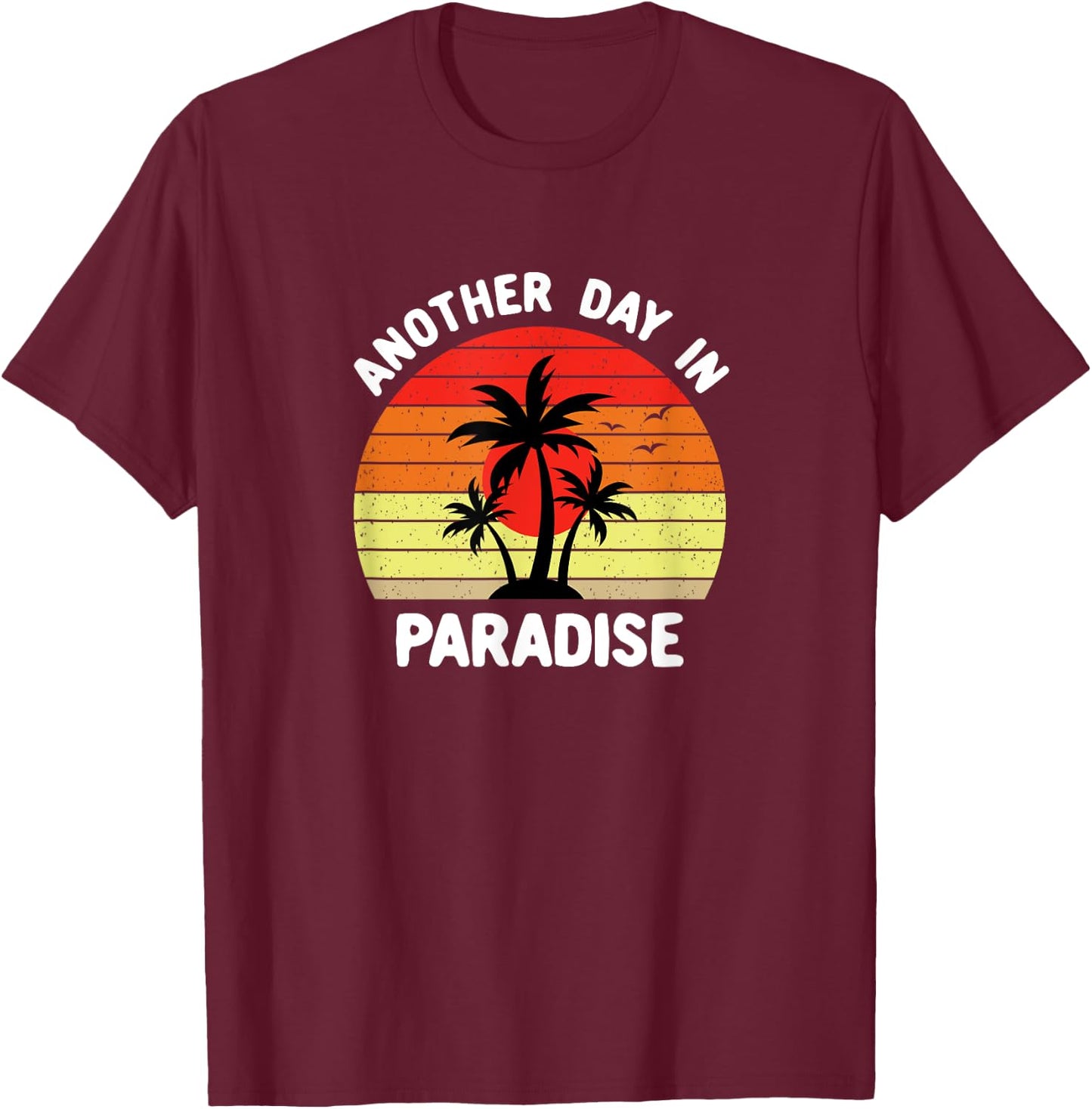 Another Day In Paradise Distressed T-Shirt - T-Shirt | Maroon