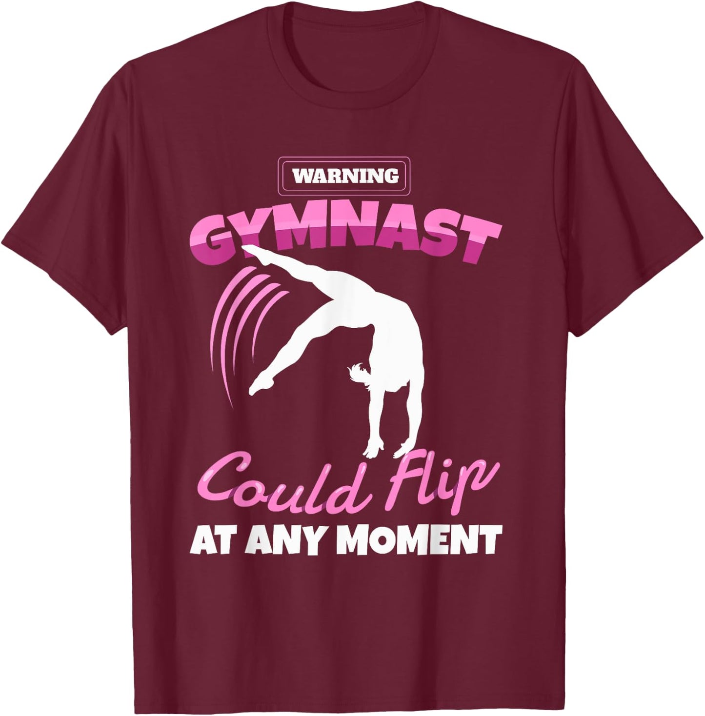 Funny Gymnastics Quote Sport For Youth Women Teens Warning Gymnast Could Flip At Any Moment Gift Girls Kids Modern Black Short Sleeve Small T-Shirt - T-Shirt | Maroon