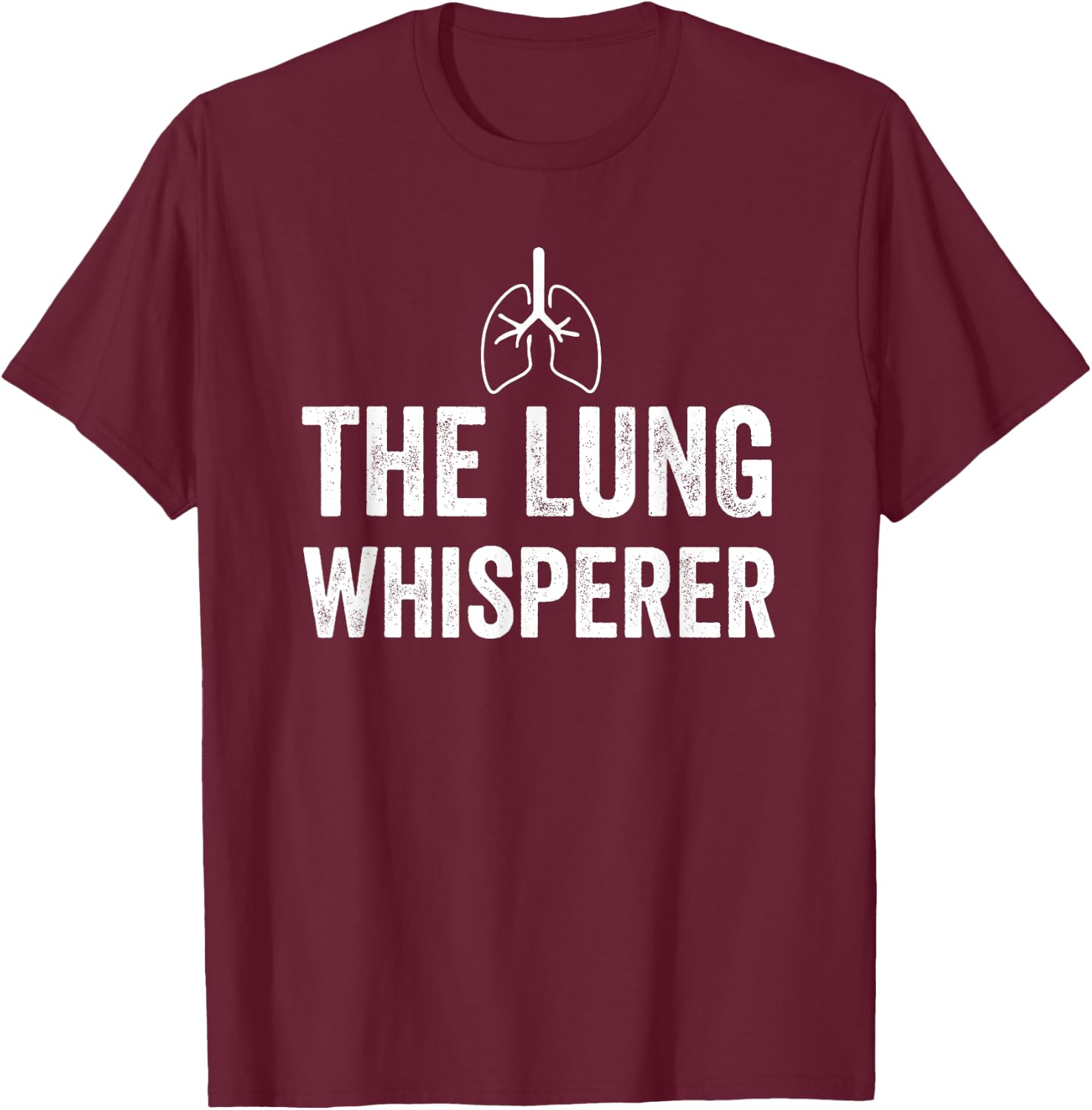 The Lung Whisperer Respiratory Therapist RT Pulmonologist T-Shirt - T-Shirt | Maroon