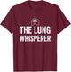 The Lung Whisperer Respiratory Therapist RT Pulmonologist T-Shirt - T-Shirt | Maroon