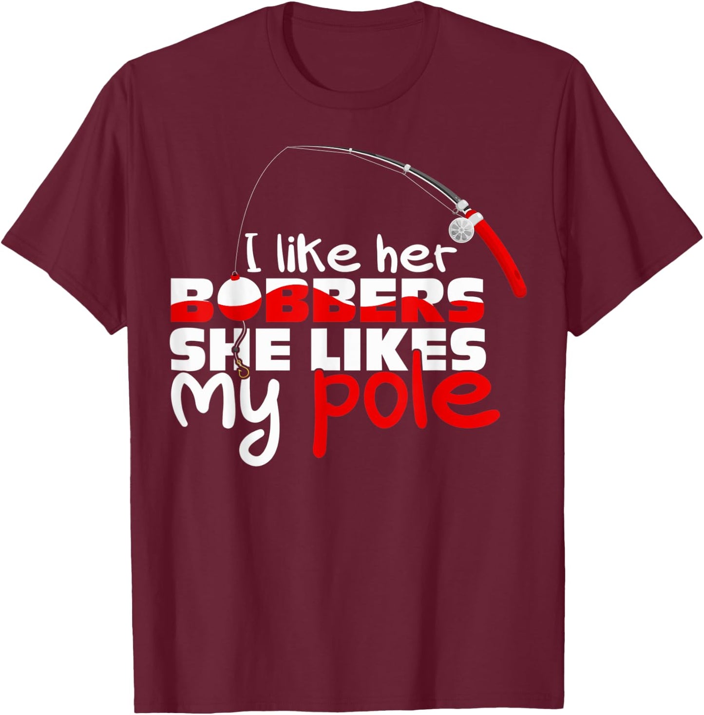Funny I Like Her Bobbers She Likes My Pole Couple Matching T-Shirt - T-Shirt | Maroon