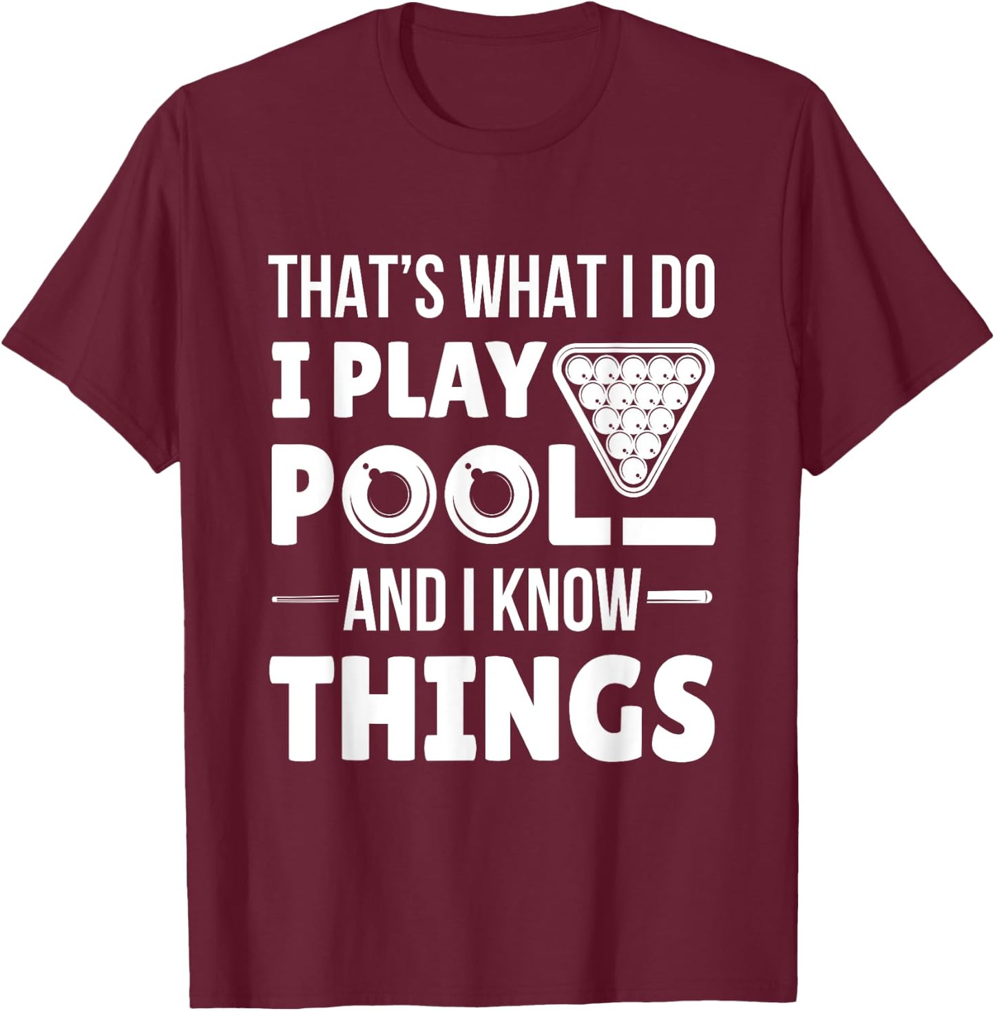 I Play Pool And I Know Things Funny Billiard Players Stick T-Shirt - T-Shirt | Maroon