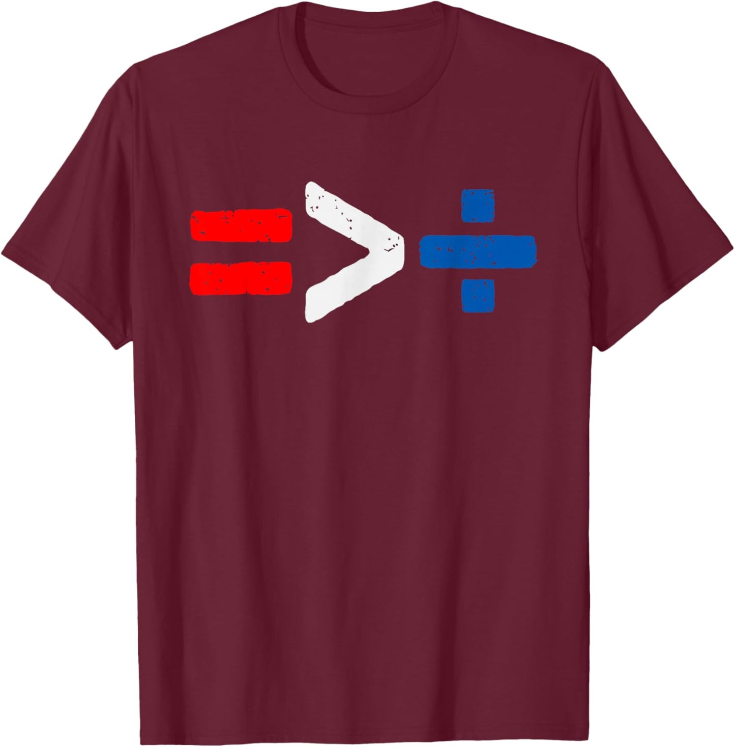 4th of july Equality Is Greater Than Division Party In USA T-Shirt - T-Shirt | Maroon