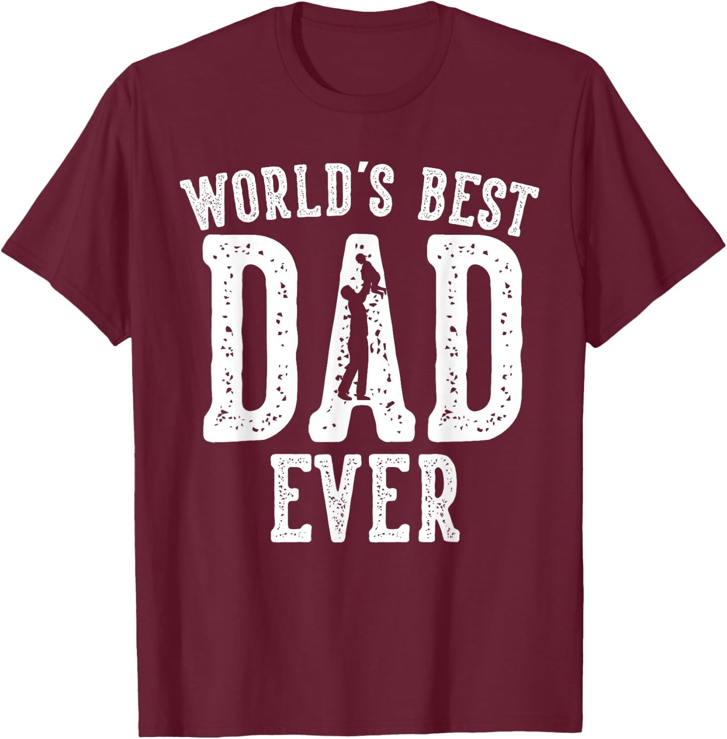 World's Best Dad Ever Gifts Funny Father's Day Daddy T-Shirt - T-Shirt | Maroon