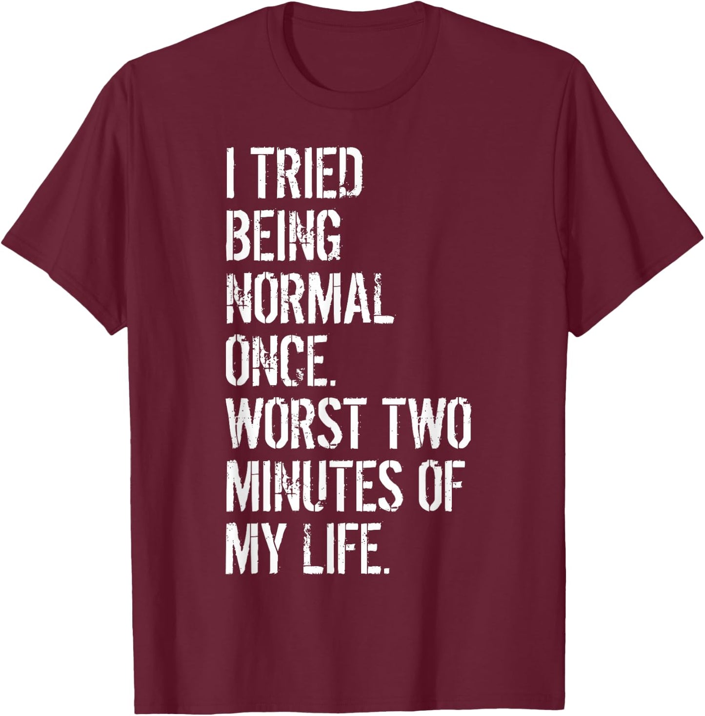 I Tried Being Normal Once Quirky Teens Creative Teens T-Shirt - T-Shirt | Maroon