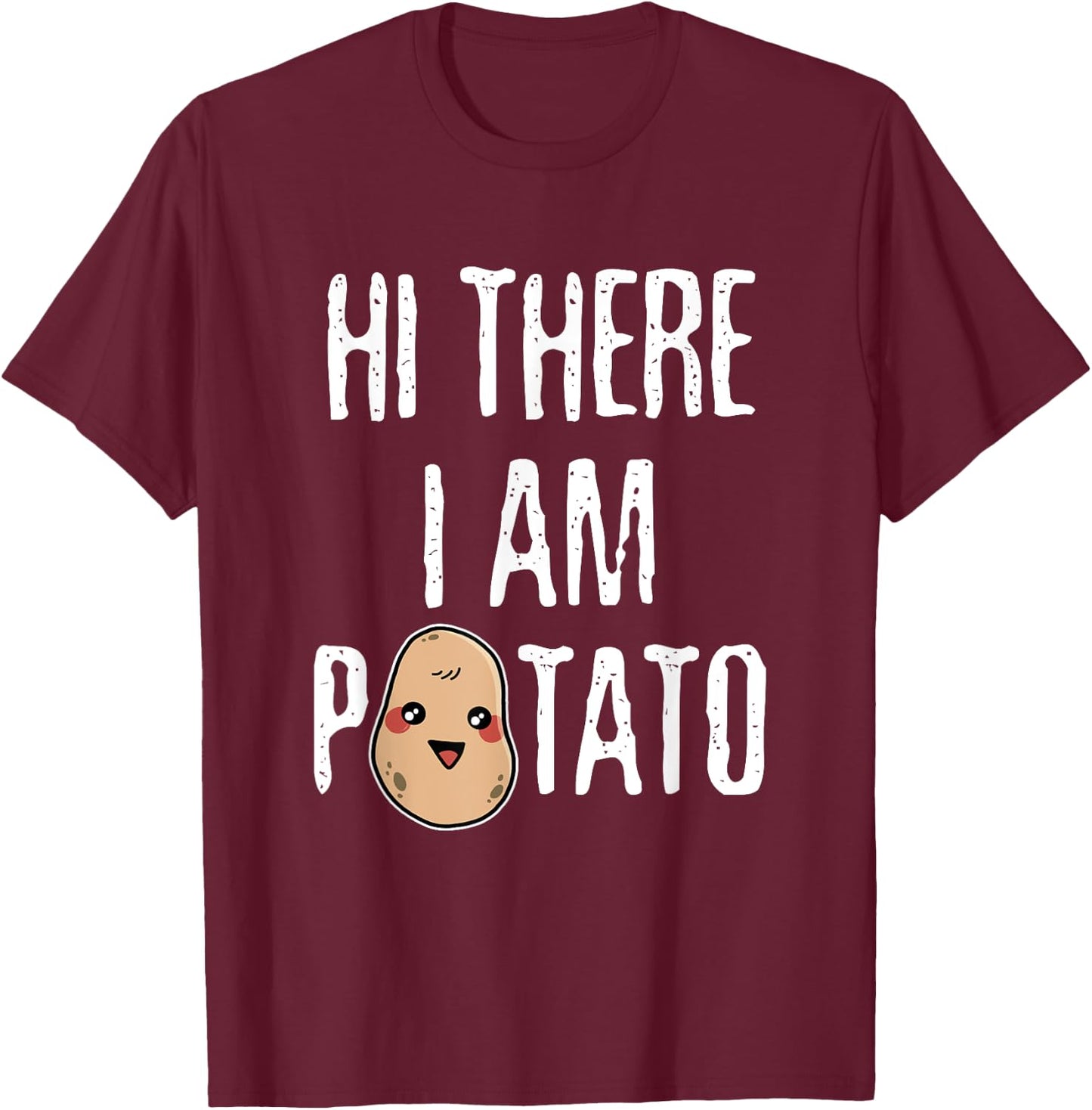 Hi There I Am Potato Spud Tater Potato T-Shirt - T-Shirt | Maroon