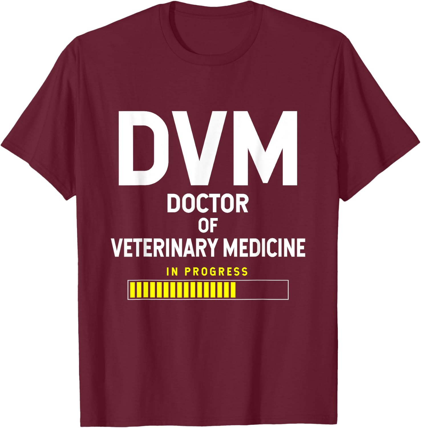 Doctor of Veterinary Medicine DVM Student - In Progress T-Shirt - T-Shirt | Maroon