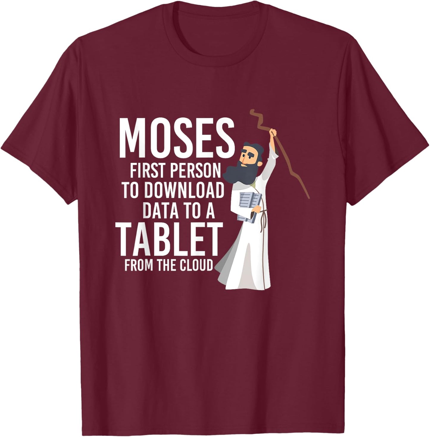 Moses First Person To Download Data Holy Bible Prayer T-Shirt - T-Shirt | Maroon