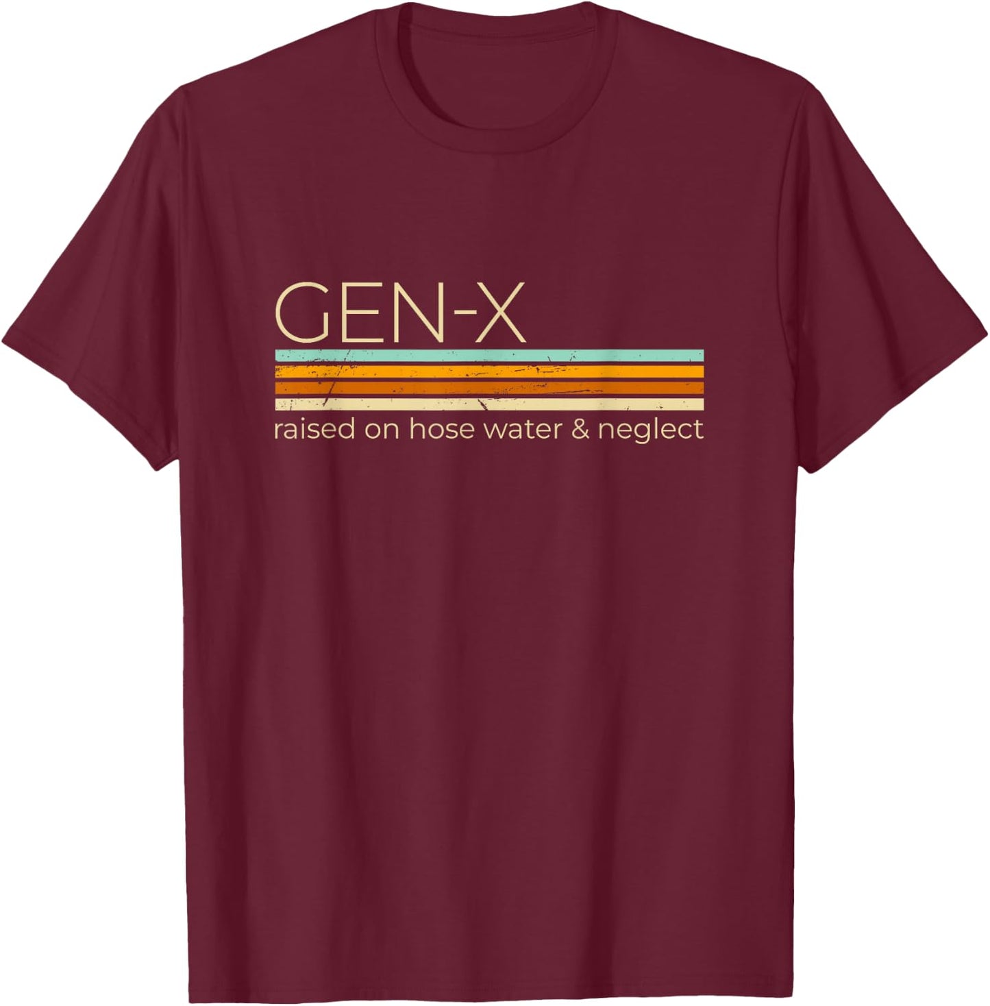 Gen X Raised On Hose Water And Neglect - Generation X Women T-Shirt - T-Shirt | Maroon