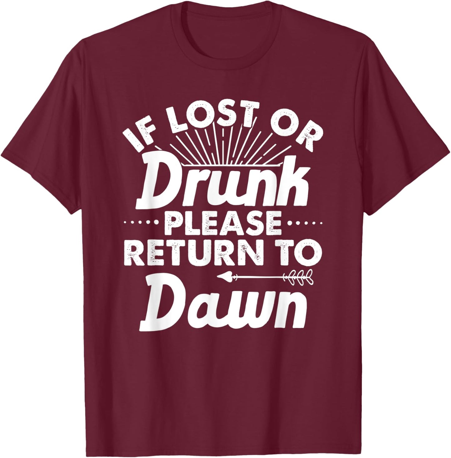 If Lost Or Drunk Please Return To DAWN Gift Name Women T-Shirt - T-Shirt | Maroon
