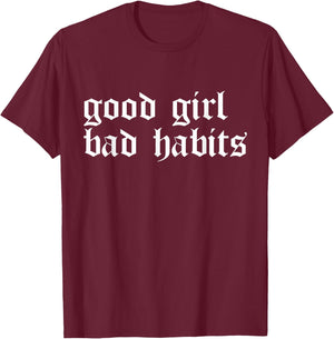 Cool Good Girl Bad Habits T-Shirt - T-Shirt | Maroon
