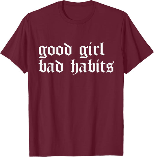 Cool Good Girl Bad Habits T-Shirt - T-Shirt | Maroon