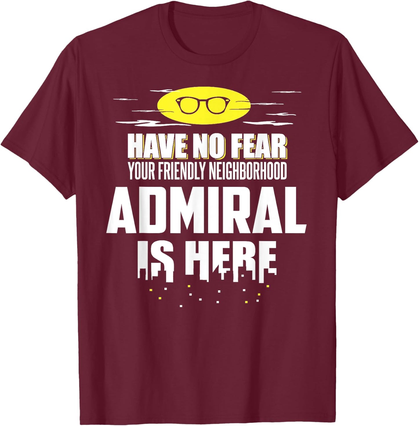 Funny Admiral Have No Fear T-Shirt - T-Shirt | Maroon