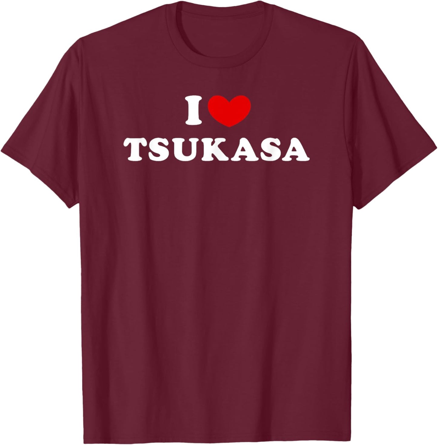 I Love Tsukasa, I Love Tsukasa T-Shirt - T-Shirt | Maroon