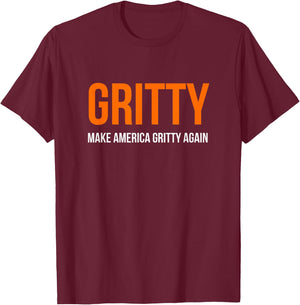 MAKE AMERICA GRITTY AGAIN Motivational Inspirational Funny T-Shirt - T-Shirt | Maroon