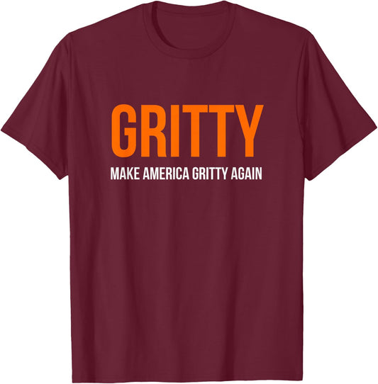 MAKE AMERICA GRITTY AGAIN Motivational Inspirational Funny T-Shirt - T-Shirt | Maroon