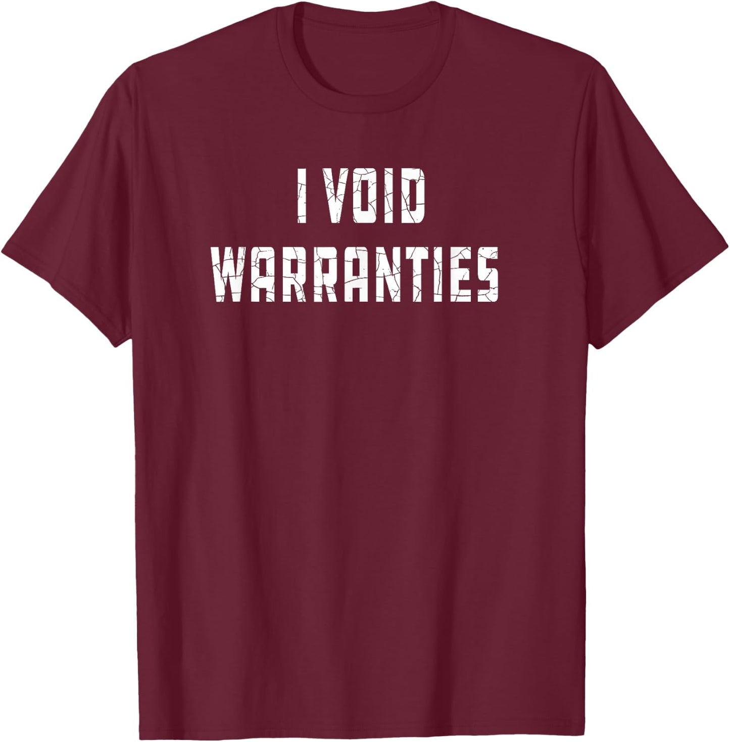 I Void Warranties Joke Mechanic Engineer Garage Funny T-Shirt - T-Shirt | Maroon