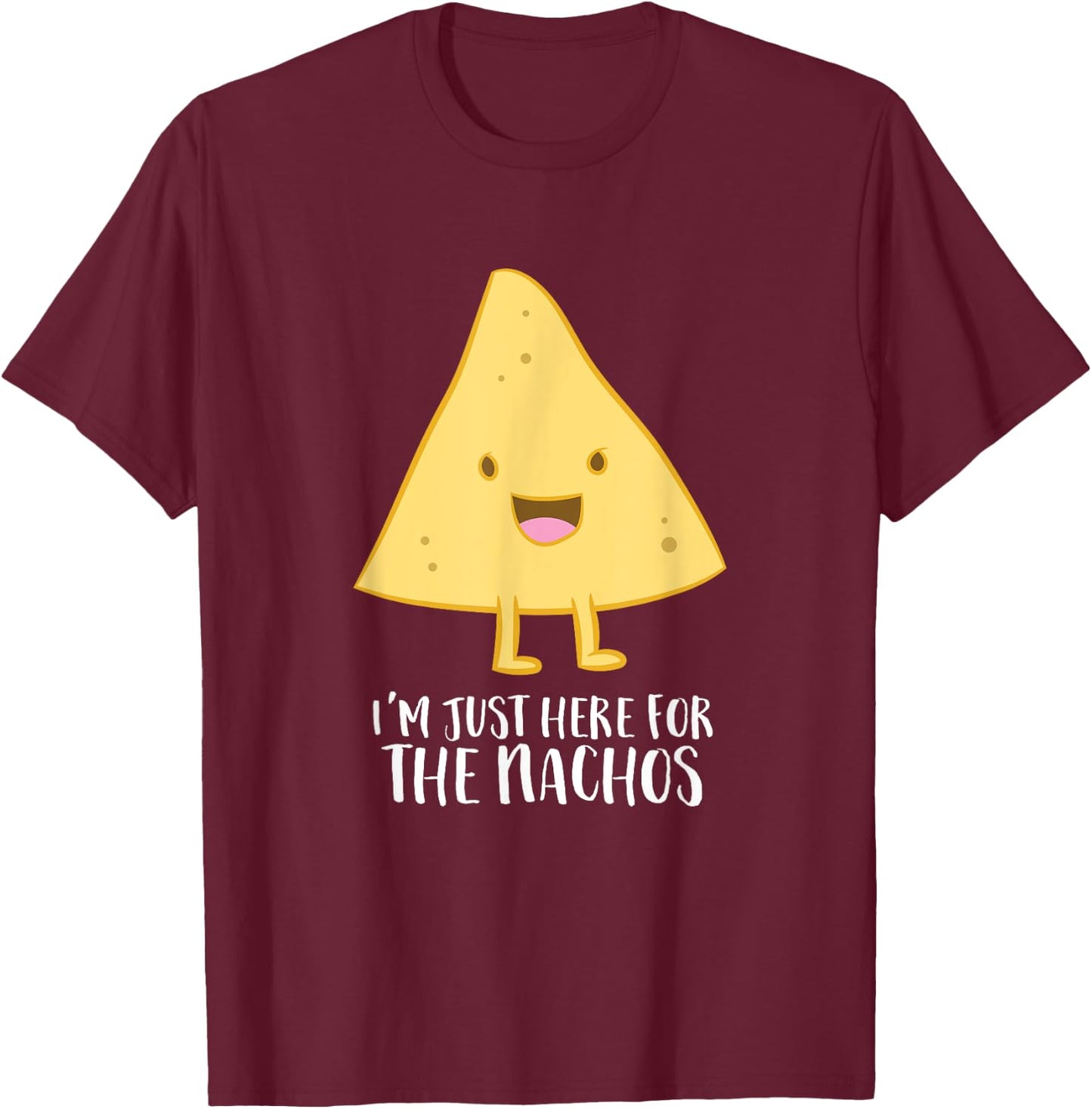 Funny Mexican Food Gift I'm Just Here For The Nachos T-Shirt - T-Shirt | Maroon