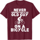 Never Underestimate An Old Guy On A Bicycle Gift T-Shirt - T-Shirt | Maroon