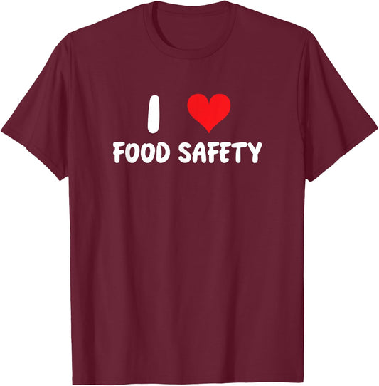 I Love Food Safety - Heart - Inspector Inspection Cook Chef T-Shirt - T-Shirt | Maroon