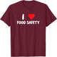 I Love Food Safety - Heart - Inspector Inspection Cook Chef T-Shirt - T-Shirt | Maroon