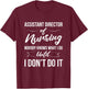 Assistant Director Of Nursing - Nobody Knows What I Do T-Shirt - T-Shirt | Maroon