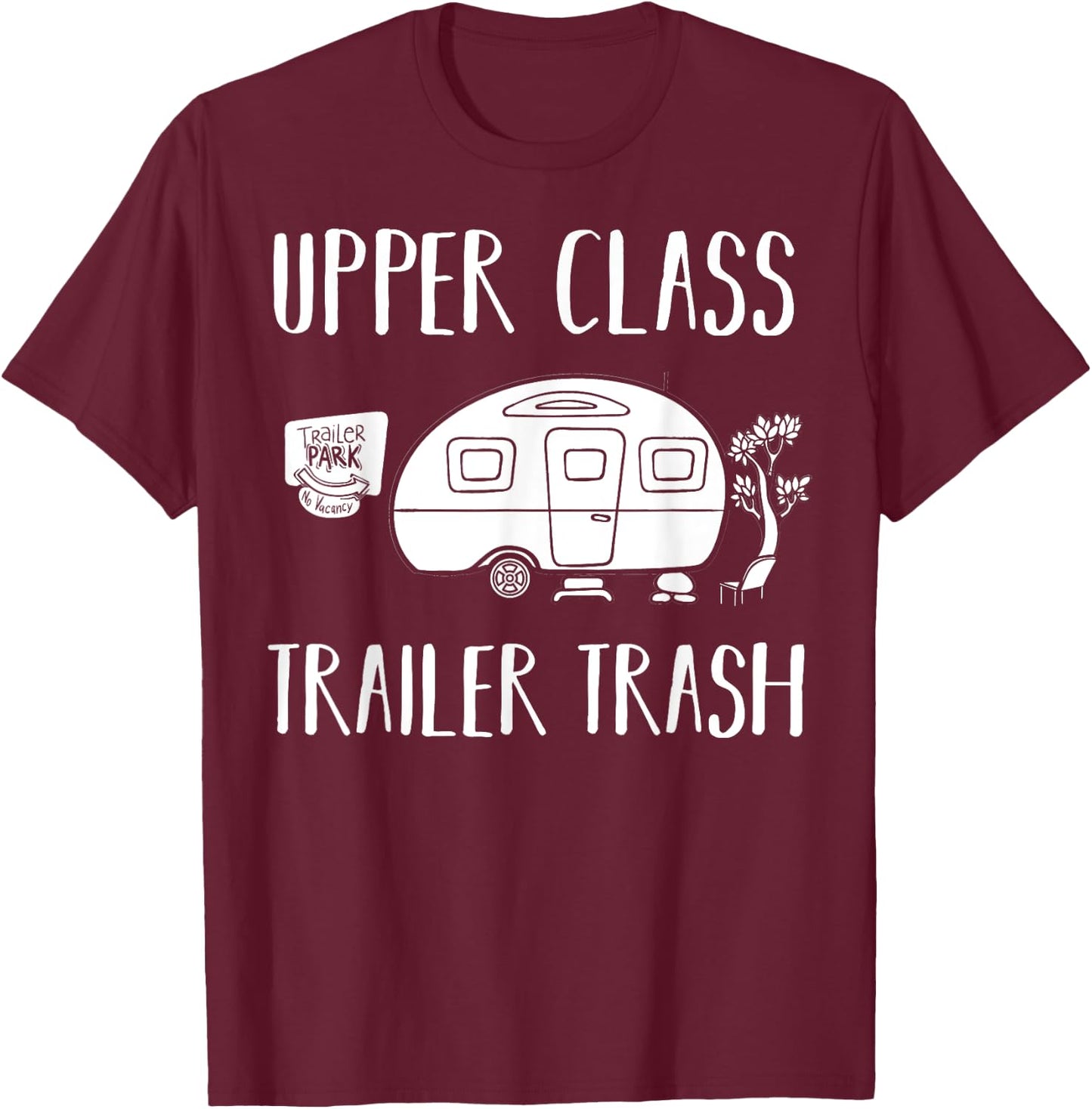 Upper Class Trailer Trash Gift Trailer Park T-Shirt - T-Shirt | Maroon