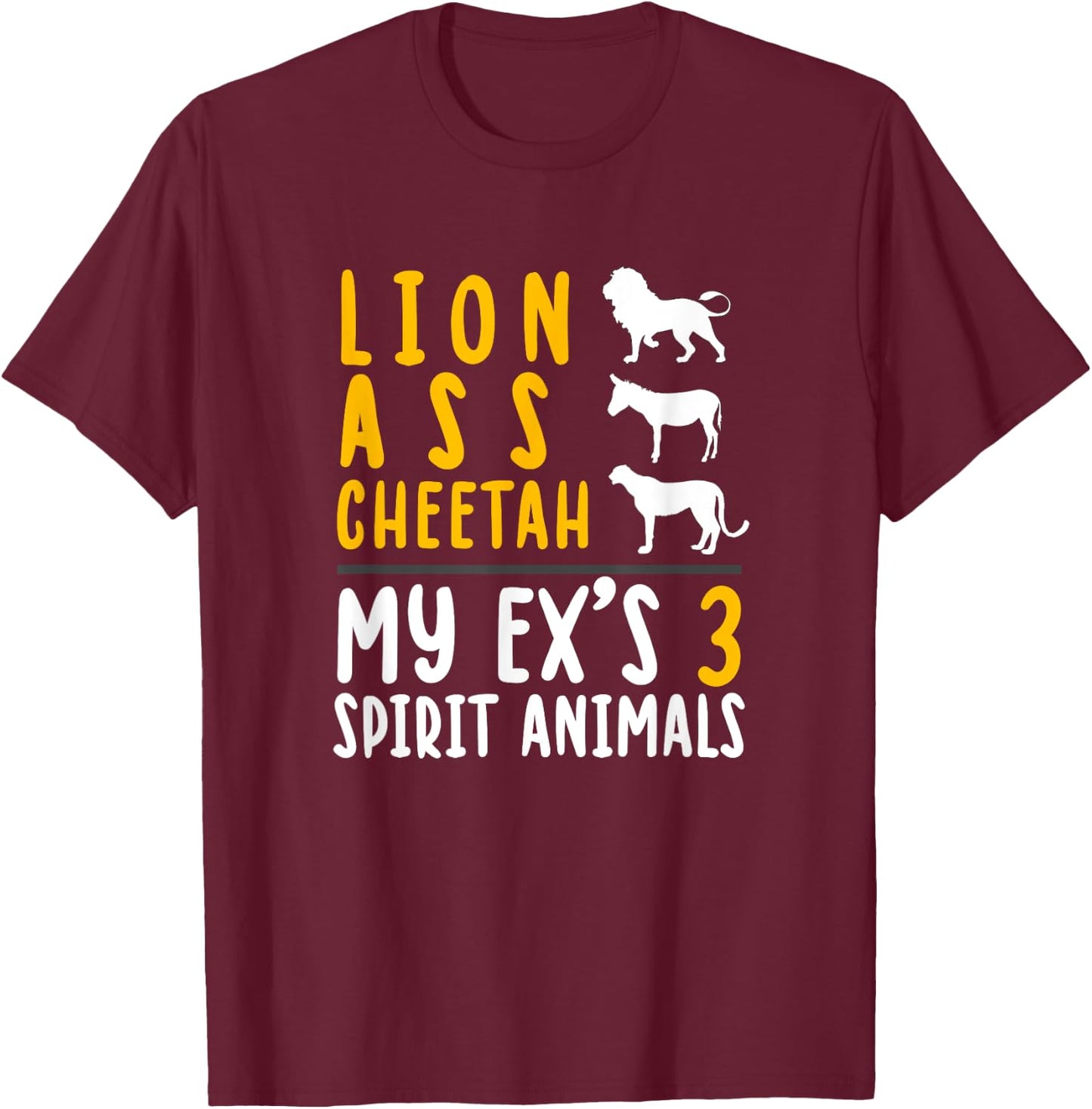 Lion Ass Cheetah Funny Recently Divorced Break Up Gift T-Shirt - T-Shirt | Maroon