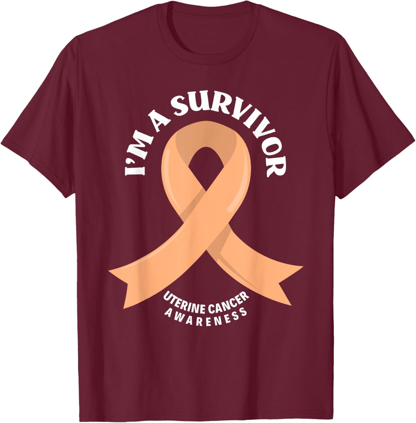 Uterine Cancer Survivors I'm A Survivor Uterine Cancer T-Shirt - T-Shirt | Maroon