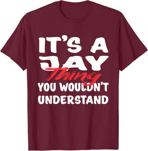 It's A Jay Thing You Wouldn't Understand Funny Jay Gift T-Shirt - T-Shirt | Maroon