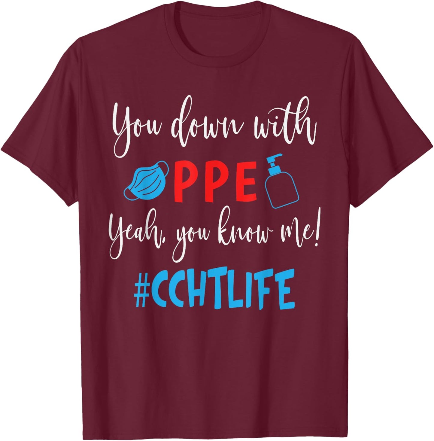 You Down With PPE Yeah You Know Me CCHT Life Funny T-Shirt - T-Shirt | Maroon