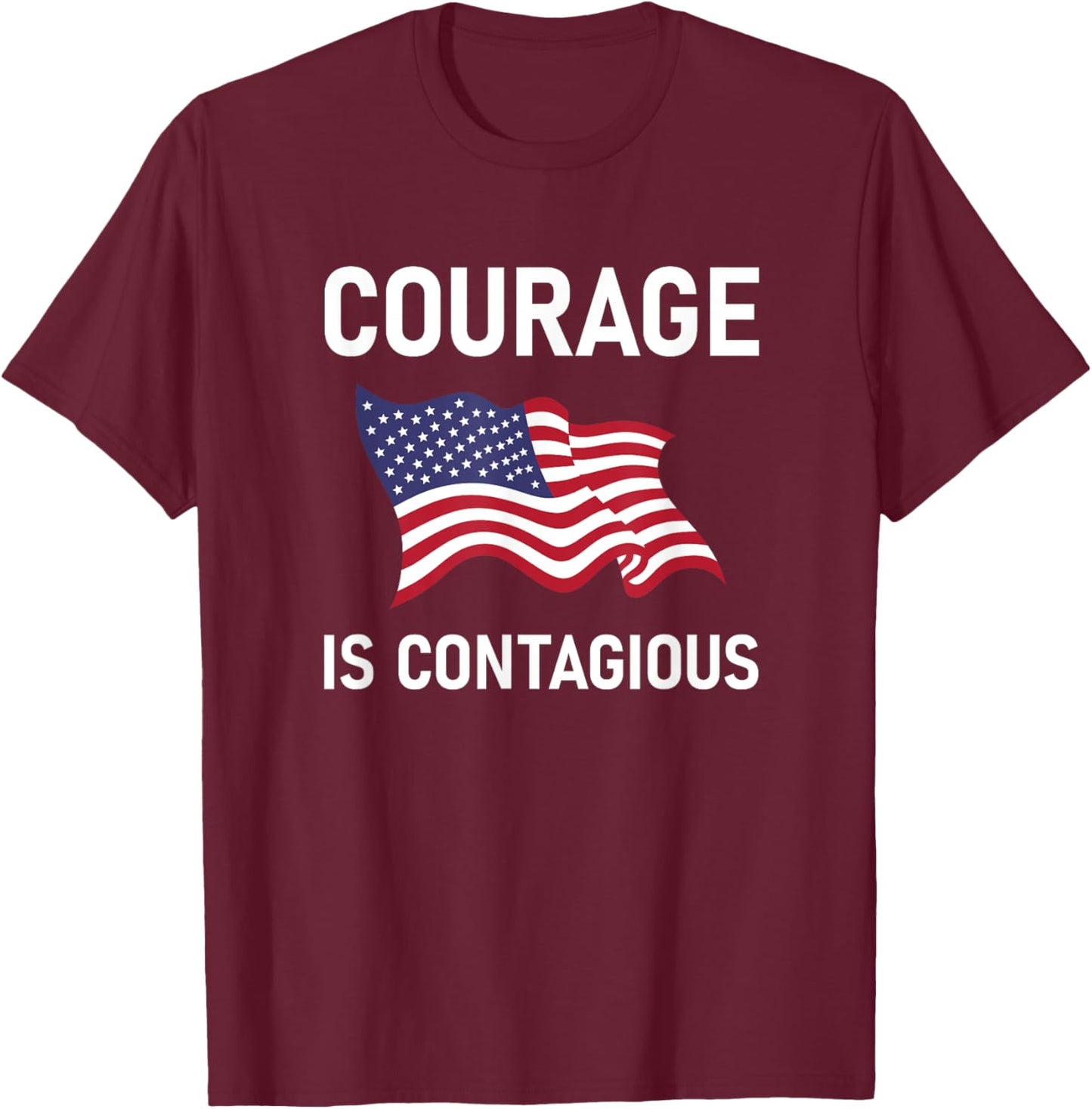 Courage Is Contagious, Life Quotes T-Shirt - T-Shirt | Maroon