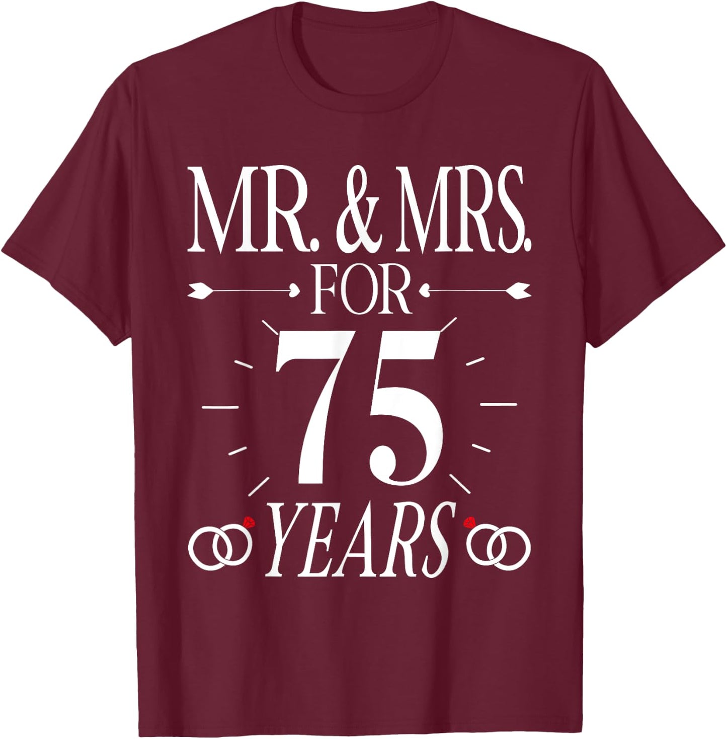Mr. & Mrs. For 75 Years 75th Wedding Anniversary Matching T-Shirt - T-Shirt | Maroon