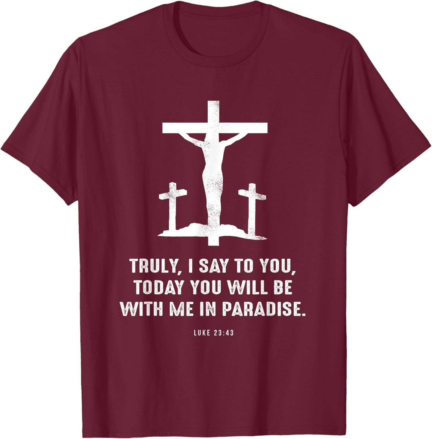 Christian Gift Luke 23:43 Second 7 Seven Last Words of Jesus T-Shirt - T-Shirt | Maroon