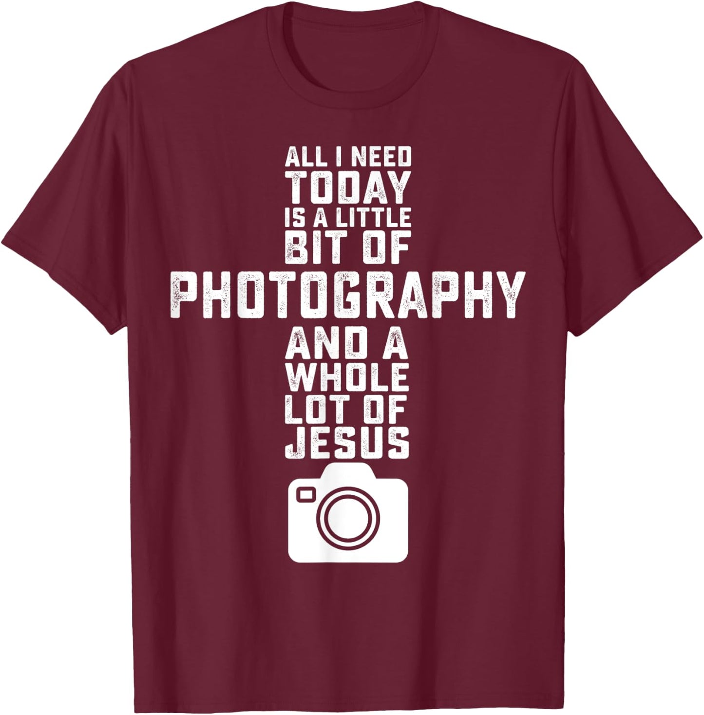 All I Need Is Photography And Jesus - Photographer Camera T-Shirt - T-Shirt | Maroon