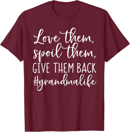 Love Them Spoil Them Give Them Back Grandma Life T-Shirt - T-Shirt | Maroon