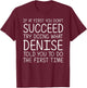 DENISE Gift Name Personalized Birthday Funny Christmas Joke T-Shirt - T-Shirt | Maroon