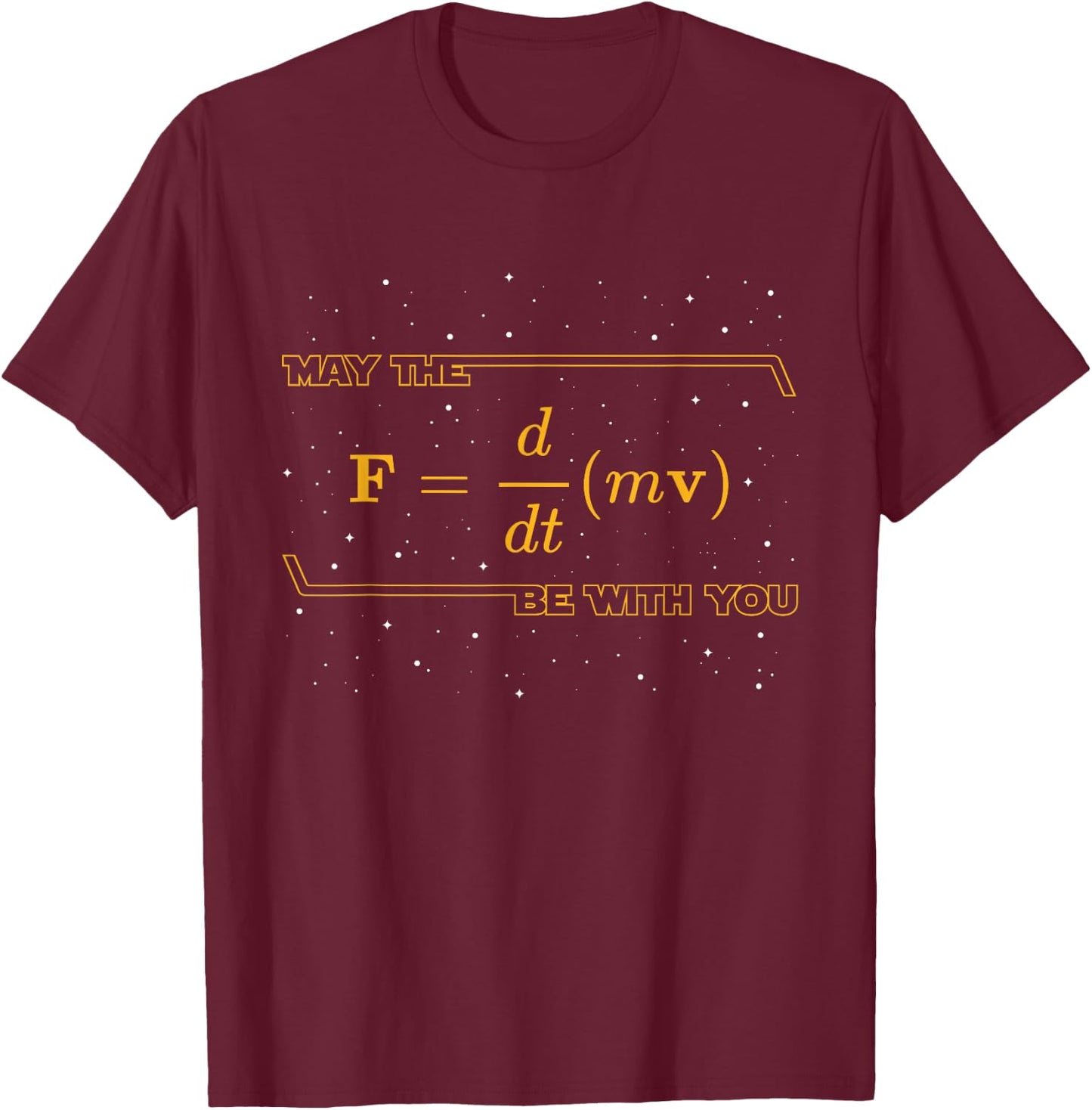 May The F = m(dv/dt) Be with You - Funny Physics Geek T-Shirt - T-Shirt | Maroon