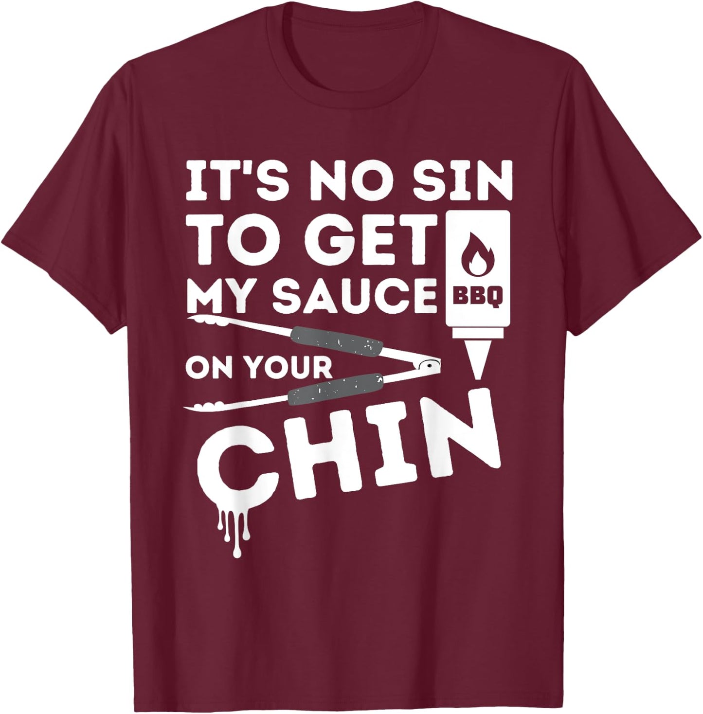 It's No Sin To Get My Sauce Funny BBQ Smoker Barbecue Grill T-Shirt - T-Shirt | Maroon