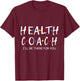 Health Coach i'll be there for you Mental Health Coach work T-Shirt - T-Shirt | Maroon