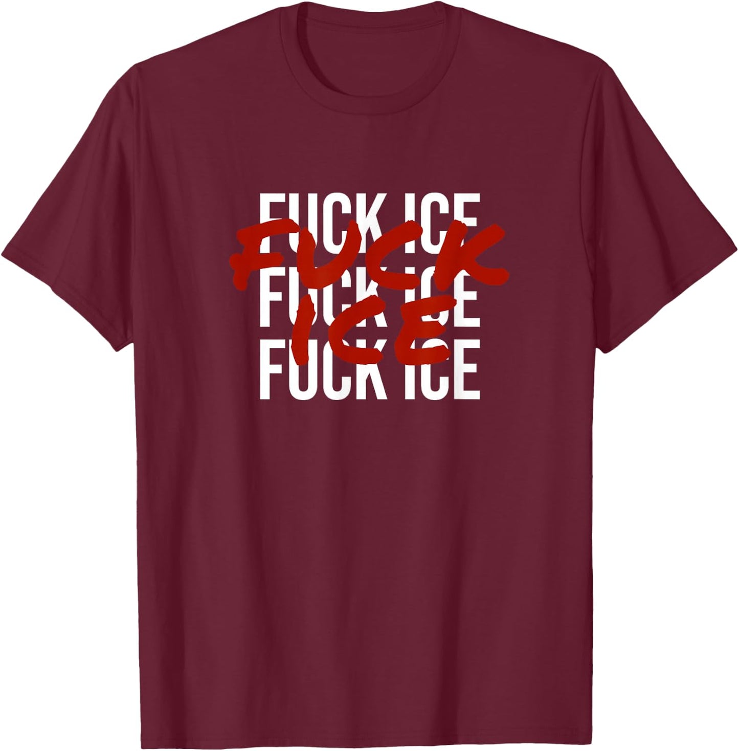 Fuck ICE Protest & Resist Support Immigrants T-Shirt - T-Shirt | Maroon