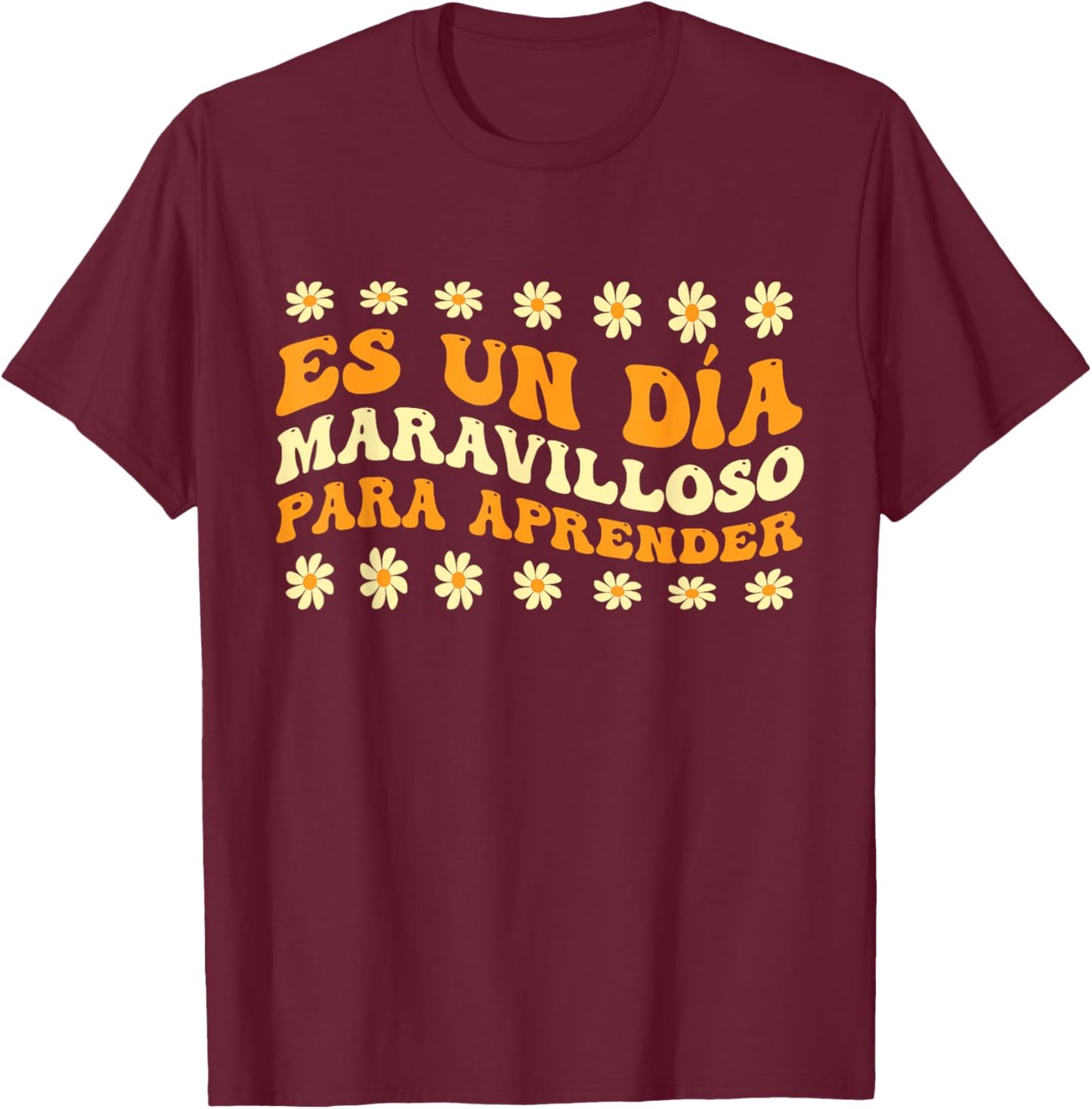 Maestra De Español Es Un Día Maravilloso Para Aprender T-Shirt - T-Shirt | Maroon