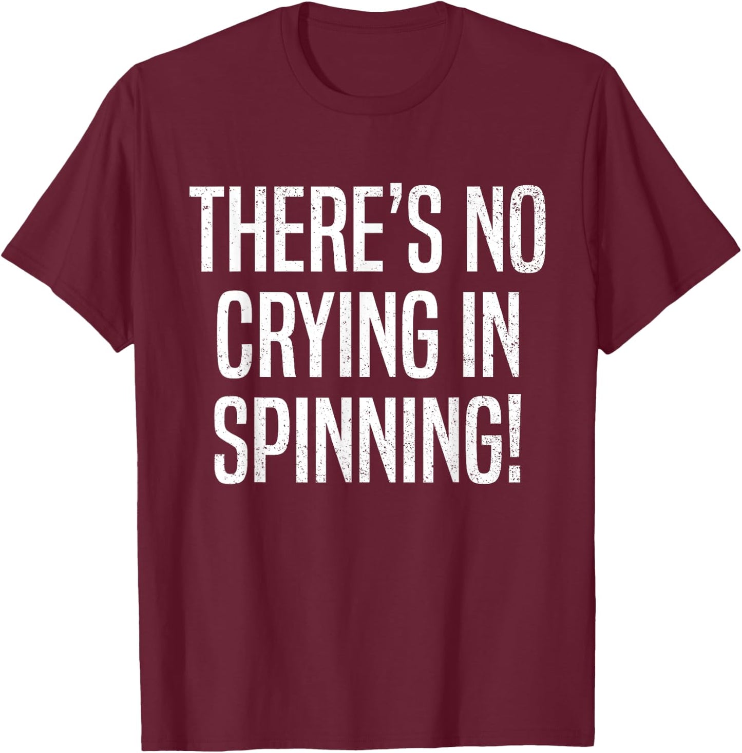 There's No Crying in Spinning Funny Spin Class Gym Cycling T-Shirt - T-Shirt | Maroon