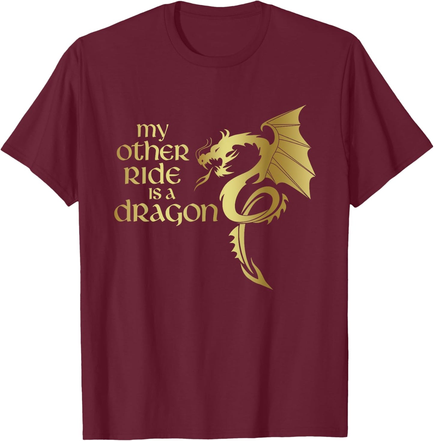 My Other Ride is a Dragon Medieval Renaissance Fair Knight T-Shirt - T-Shirt | Maroon
