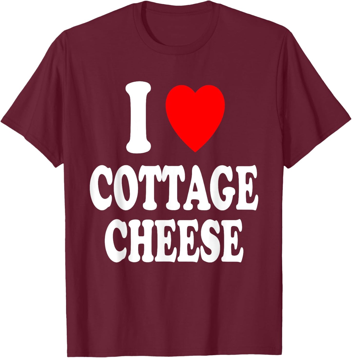 I Heart (Love) Cottage Cheese Snack Breakfast Protein T-Shirt - T-Shirt | Maroon
