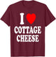 I Heart (Love) Cottage Cheese Snack Breakfast Protein T-Shirt - T-Shirt | Maroon