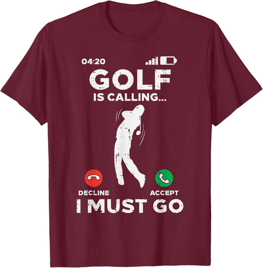 Golf Is Calling I Must Go Funny Golfing Golfer Men Women Dad T-Shirt - T-Shirt | Maroon