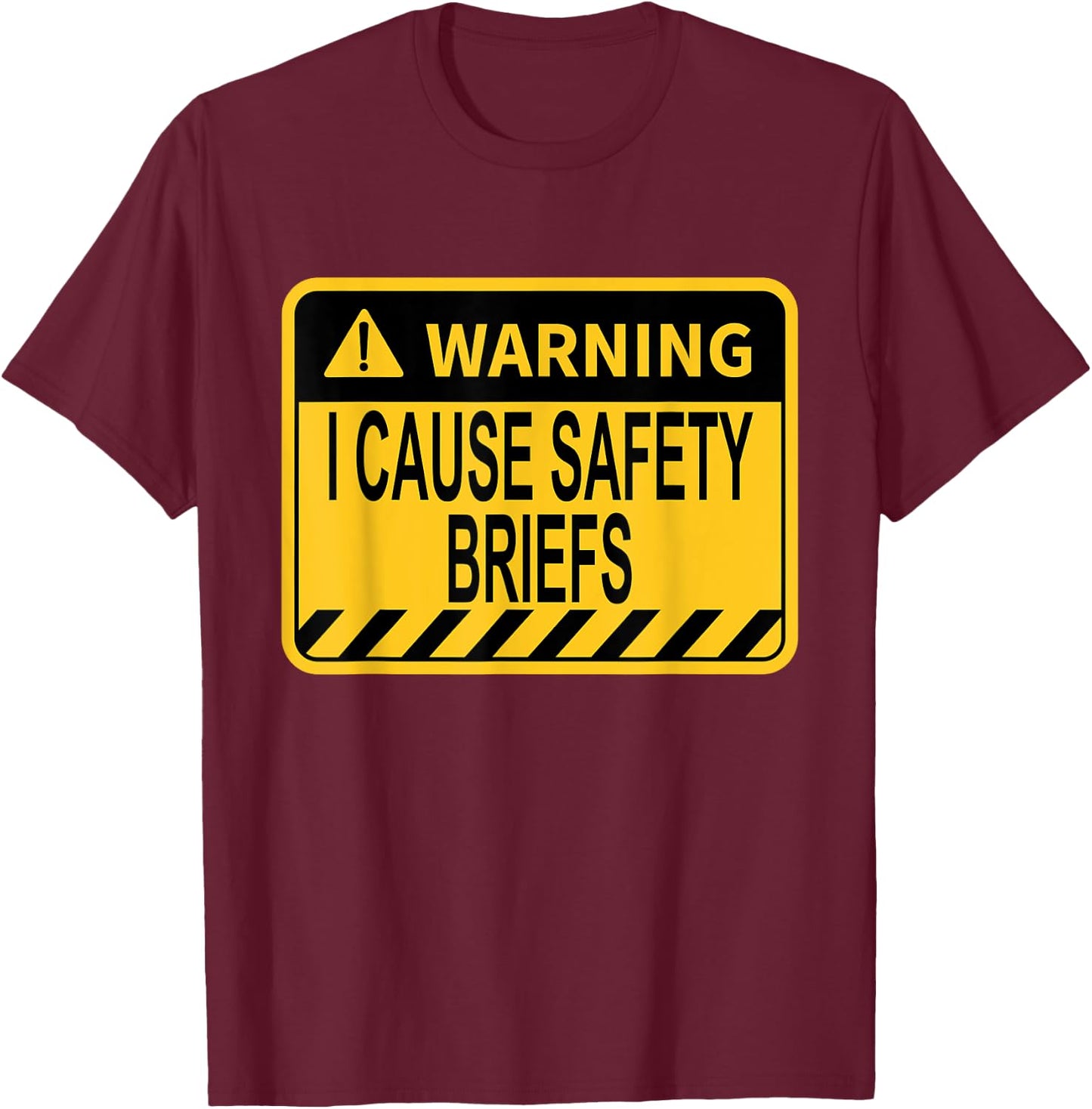 Warning I Cause Safety Briefs Funny EMS Fire Military T-Shirt - T-Shirt | Maroon