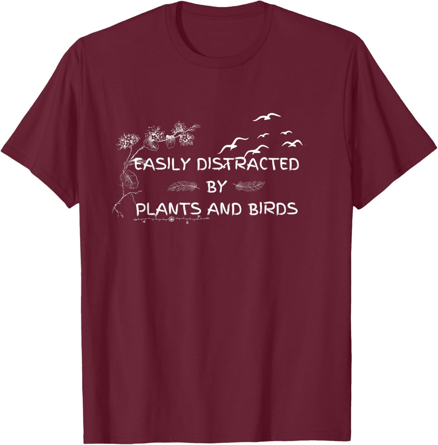 Funny Easily Distracted By Plants And Birds Gardening XXXL T-Shirt - T-Shirt | Maroon