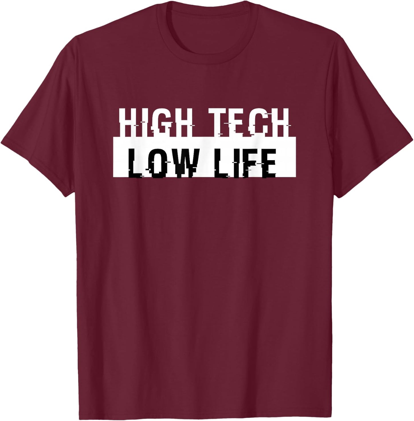 High Tech Low Life Cool Cyberpunk Dystopian Futuristic SciFi T-Shirt - T-Shirt | Maroon